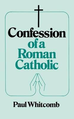 Confession of a Roman Catholic