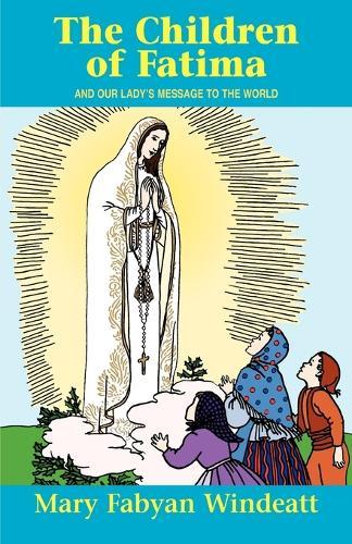 The Children of Fatima: And Our Lady's Message to the World
