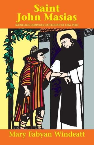 St. John Masias: Marvelous Dominican Gatekeeper of Lima, Peru