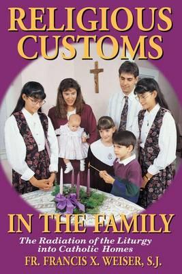 Religious Customs in the Family: The Radiation of the Liturgy Into Catholic Homes