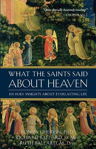 What the Saints Said about Heaven: 101 Holy Insights on Everlasting Life