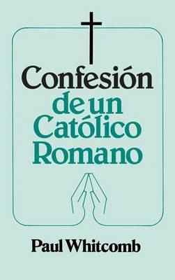 Confesion de Un Catolico Romano