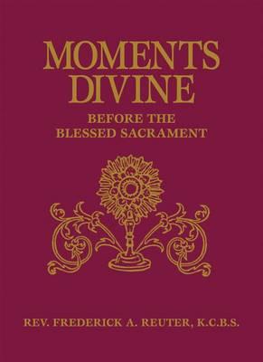 Moments Divine: Before the Blessed Sacrament