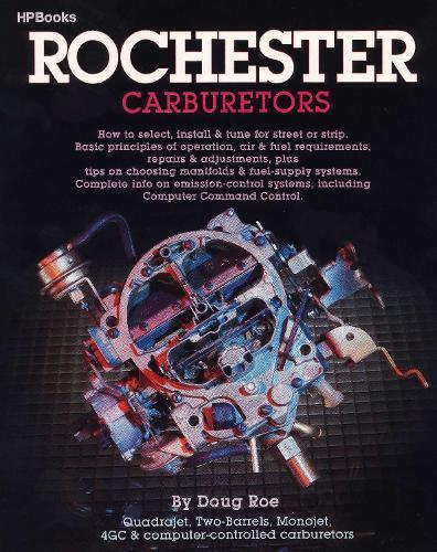 Rochester Carburetors: Quadrajet, Two-Barrels, Monojet, 4GC & Computer-Controlled Carburetors