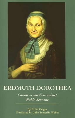 Erdmuth Dorothea: Countess Von Zinzendorf Noble Servant