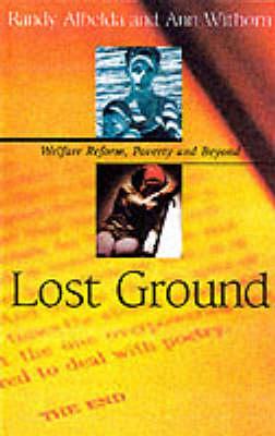 Lost Ground: Welfare Reform, Poverty and Beyond