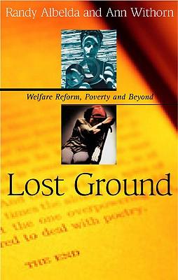 Lost Ground: Welfare Reform, Poverty and Beyond