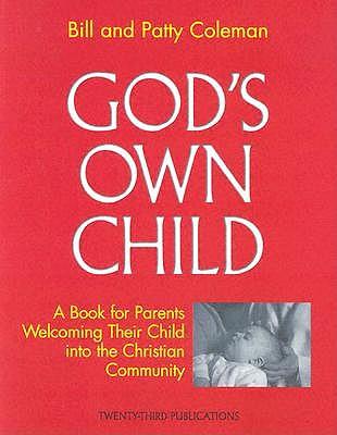 God's Own Child: A Book for Parents Welcoming Their Child into the Christian Community