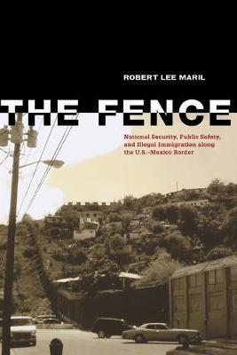 The Fence: National Security, Public Safety, and Illegal Immigration Along the U.S.–Mexico Border