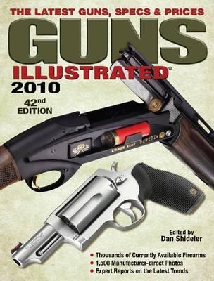 Guns Illustrated: The Latest Guns, Specs and Prices