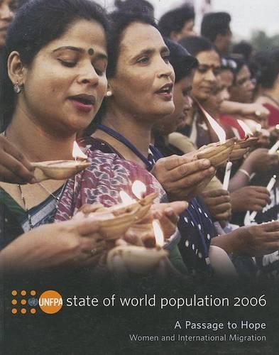 State of world population 2006: a passage to hope, women and international migration