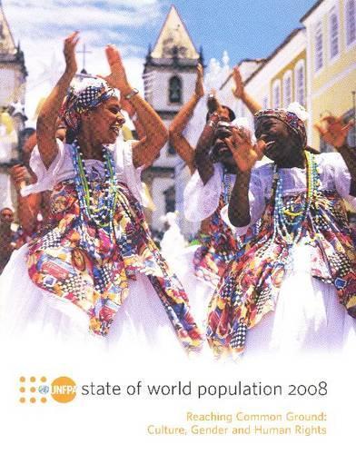 State of World Population: Reaching Common Ground, Culture, Gender and Human Rights, 2008