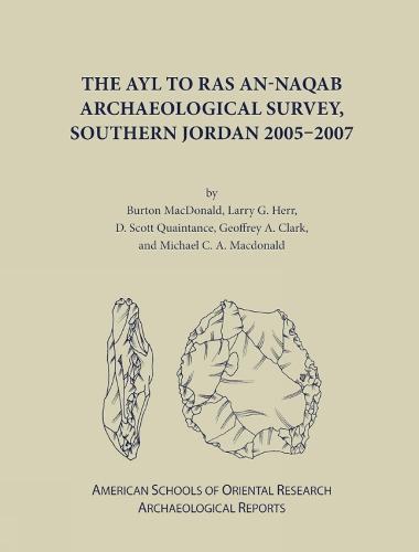 The Ayl to Ras an-Naqab Archaeological Survey, Southern Jordan 2005-2007
