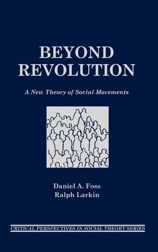 Beyond Revolution: A New Theory of Social Movements