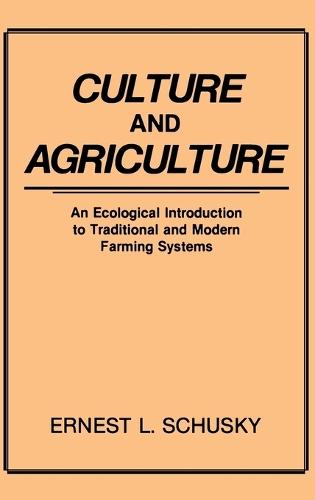 Culture and Agriculture: An Ecological Introduction to Traditional and Modern Farming Systems