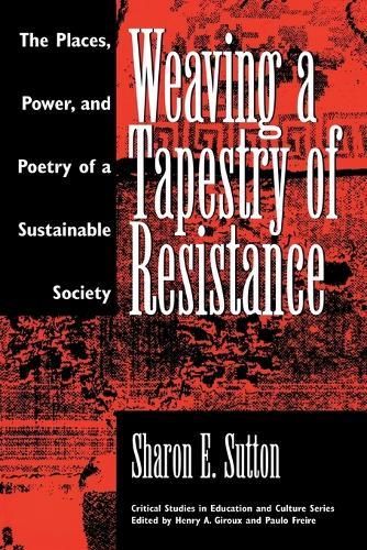 Weaving a Tapestry of Resistance: The Places, Power, and Poetry of a Sustainable Society