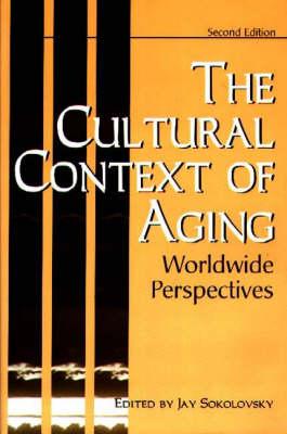 The Cultural Context of Aging: Worldwide Perspectives, 2nd Edition
