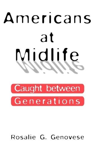 Americans at Midlife: Caught between Generations