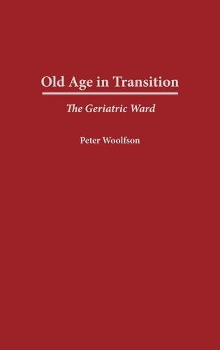 Old Age in Transition: The Geriatric Ward