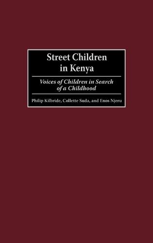 Street Children in Kenya: Voices of Children in Search of a Childhood
