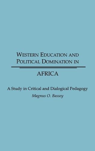 Western Education and Political Domination in Africa: A Study in Critical and Dialogical Pedagogy