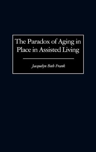 The Paradox of Aging in Place in Assisted Living