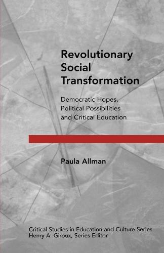 Revolutionary Social Transformation: Democratic Hopes, Political Possibilities and Critical Education
