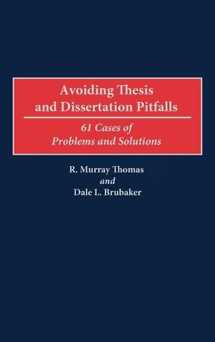 Avoiding Thesis and Dissertation Pitfalls: 61 Cases of Problems and Solutions