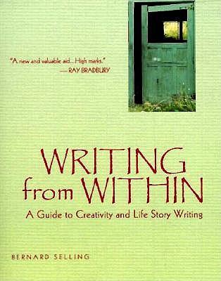 Writing from within: A Guide to Creativity and Life Story Writing Third Edition