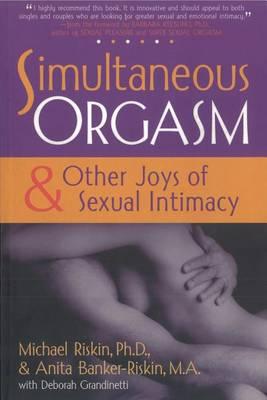 Simultaneous Orgasm: And Other Joys of Sexual Intimacy