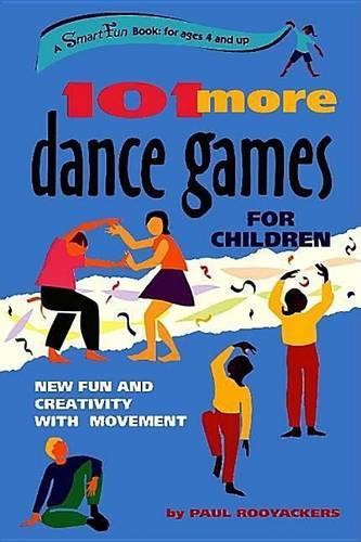 101 More Dance Games for Children: New Fun and Creativity with Movement
