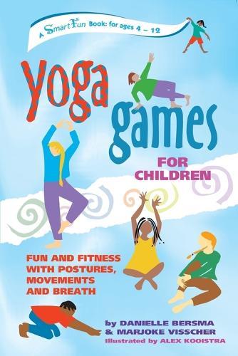 Yoga Games for Children: Fun and Fitness with Postures, Movements and Breath
