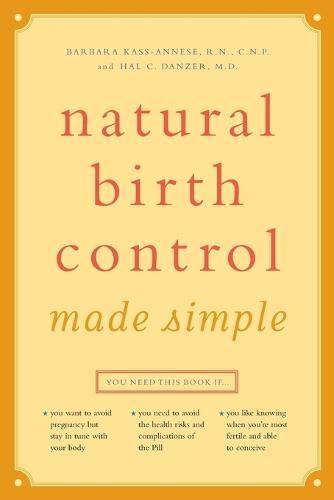 Natural Birth Control Made Simple: New Edition of Fertility Awareness Handbook