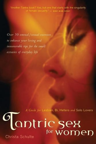 Tantric Sex for Women: A Guide for Lesbian Bi Hetro and Solo Lovers