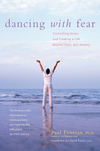 Dancing with Fear: Controlling Stress and Creating a Life Beyond Panic and Anxiety