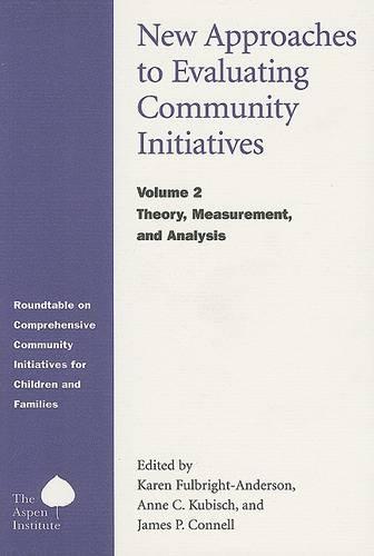 New Approaches to Evaluating Community Initiatives: Theory, Measurement, and Analysis