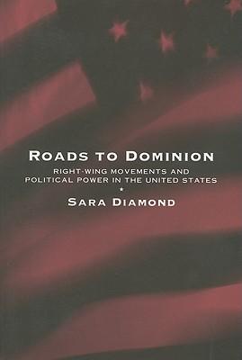 Roads To Dominion: Right-Wing Movements And Political Power In The United States