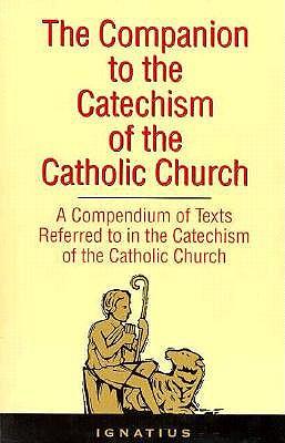 Companion to the Catechism of the Catholic Church: A Complete Book of References