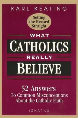 What Catholics Really Believe