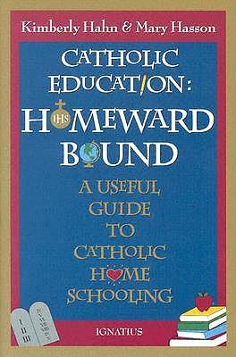 Catholic Education: Homeward Bound - Useful Guide to Catholic Home Schooling