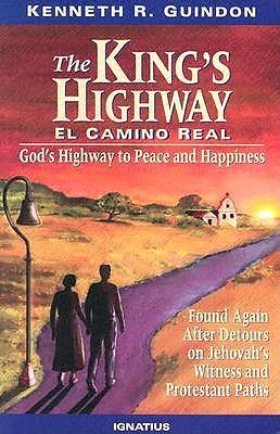 The King's Highway: El Camino Real - God's Highway to Peace and Happiness