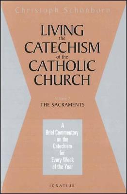 Living the Catechism of the Catholic Church: Sacrements