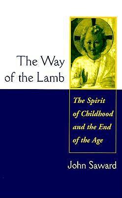 The Way of the Lamb: The Spirit of Childhood and the End of the Age