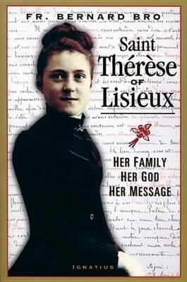 St. Therese of Lisieux: Her Family, Her God, Her Message