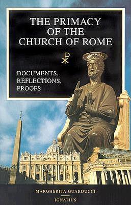 The Primacy of Church of Rome: Documents, Reflections, Proofs