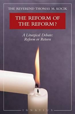 Reform of the Reform?: A Liturgical Debate - Reform or Return?