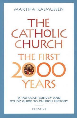 The Catholic Church: the First 2000 Years: A Popular Survey and Study Guide to Church History
