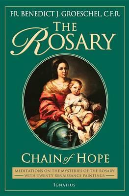 The Rosary: Chain of Hope - Meditations on the Rosary, Including the New Luminous Mysteries