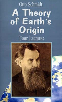 A Theory of Earth's Origin: Four Lectures