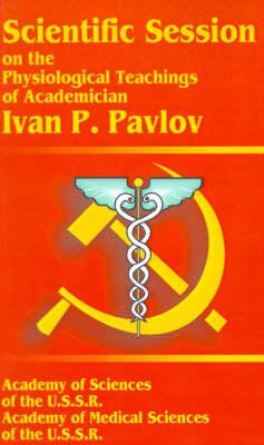 Scientific Session on the Physiological Teachings of Academician Ivan P. Pavlov: June 28-July 4, 1950